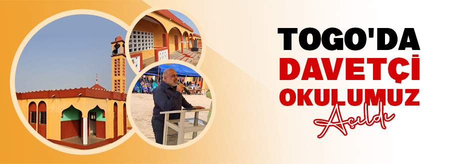 TOGO'DA DAVET OKULUMUZ AÇILDI